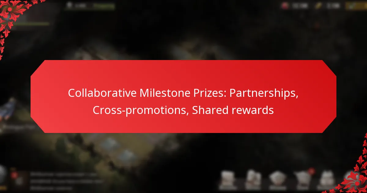 Collaborative Milestone Prizes: Partnerships, Cross-promotions, Shared rewards