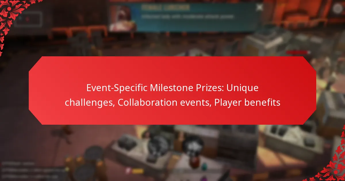 Event-Specific Milestone Prizes: Unique challenges, Collaboration events, Player benefits