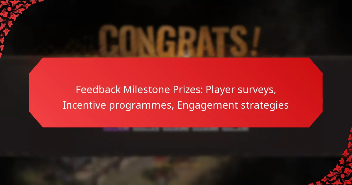 Feedback Milestone Prizes: Player surveys, Incentive programmes, Engagement strategies