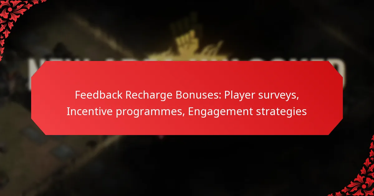 Feedback Recharge Bonuses: Player surveys, Incentive programmes, Engagement strategies