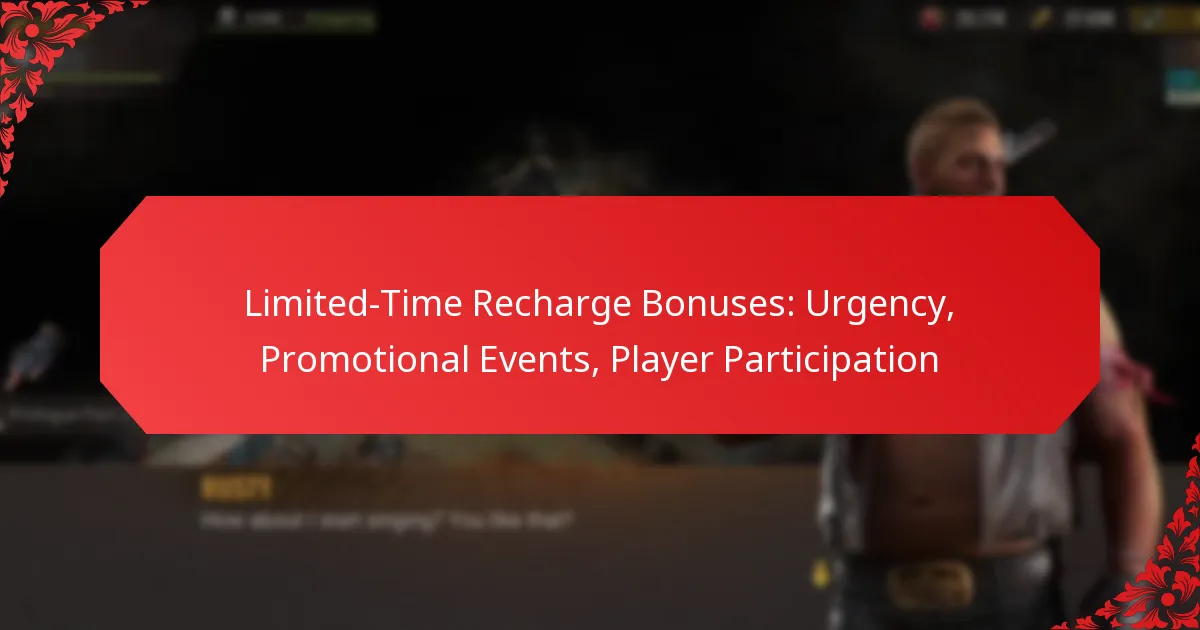 Limited-Time Recharge Bonuses: Urgency, Promotional Events, Player Participation