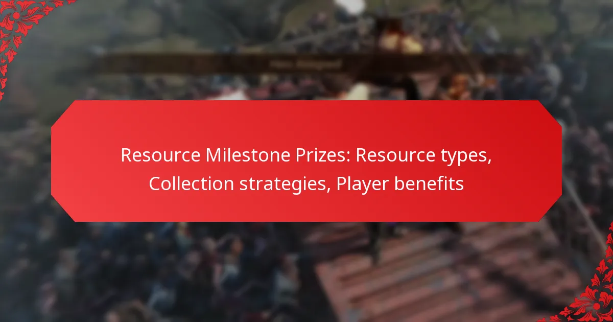 Resource Milestone Prizes: Resource types, Collection strategies, Player benefits