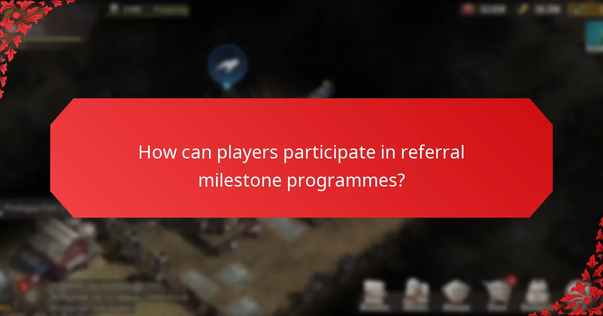 How can players participate in referral milestone programmes?