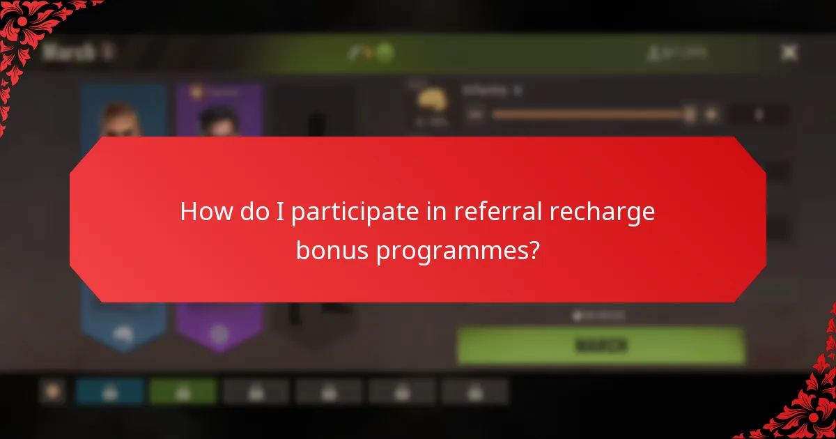 How do I participate in referral recharge bonus programmes?