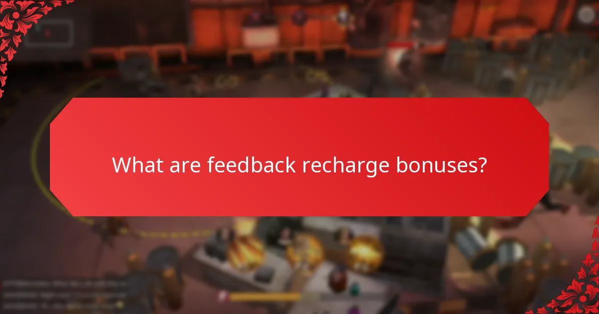 What engagement strategies maximise the impact of feedback recharge bonuses?