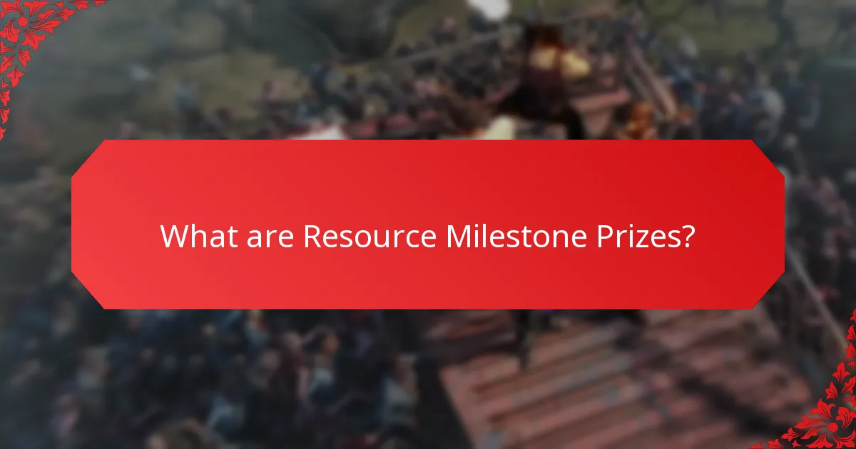 What are the benefits of achieving Resource Milestone Prizes?