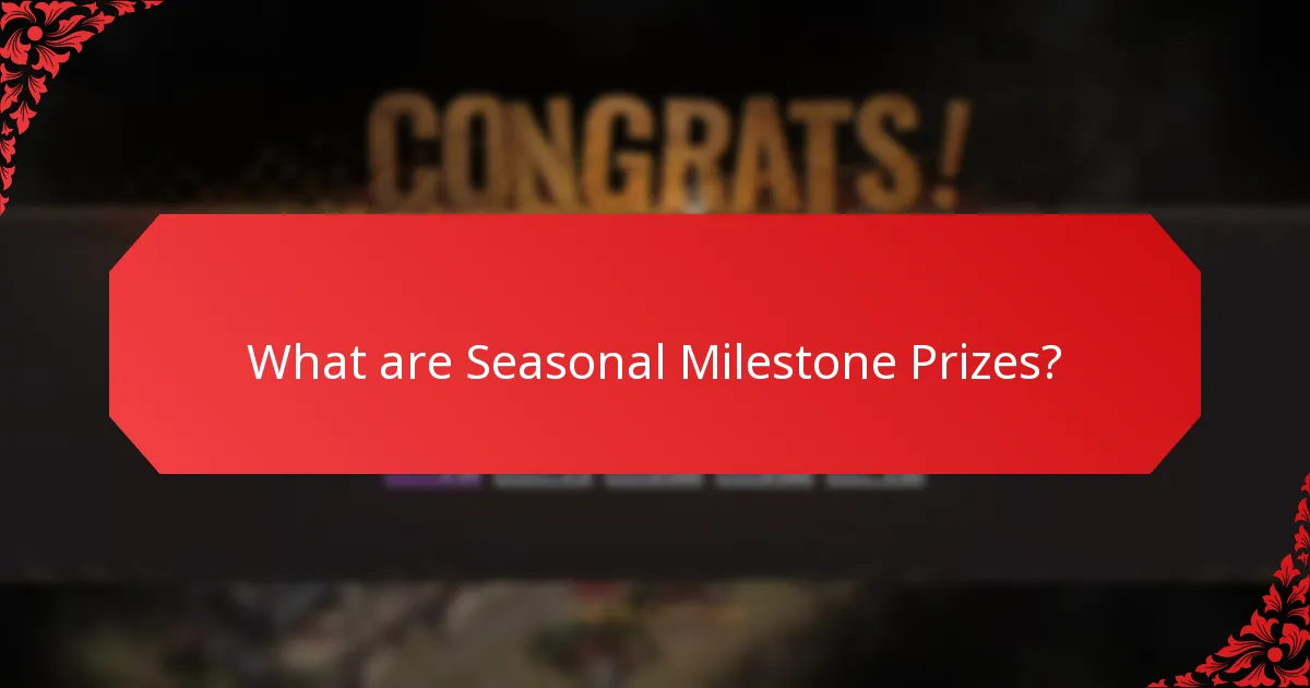 What are the Player Rewards associated with Seasonal Milestone Prizes?