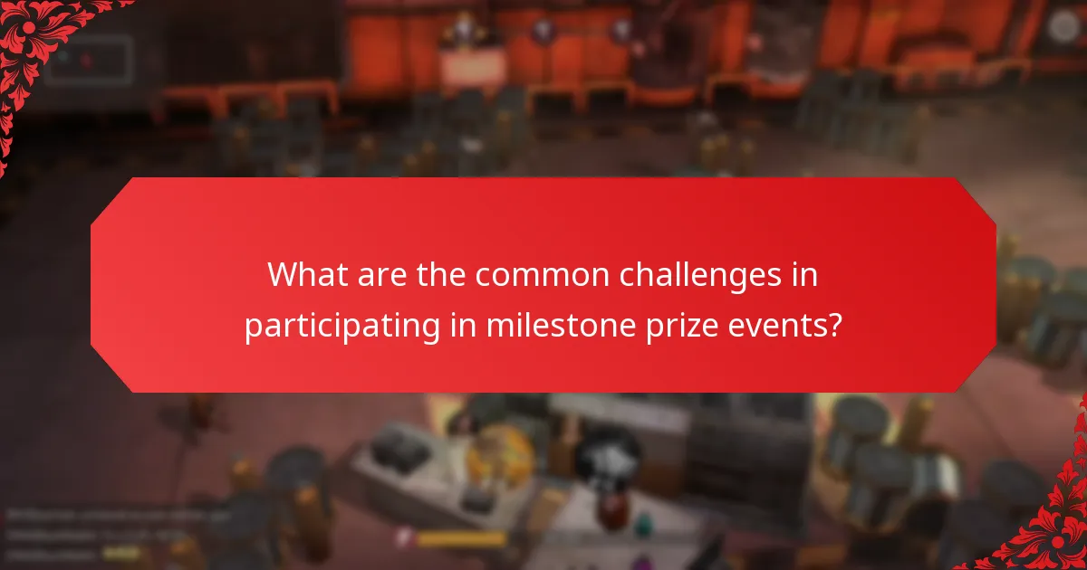 What are the common challenges in participating in milestone prize events?